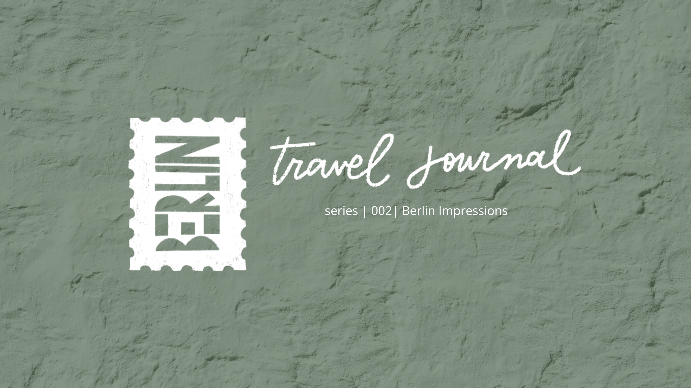 Travel Journal- Berlin Impressions